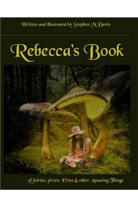 Rebecca's Book of Fairies, Pixies, Elves & other Amazing Things