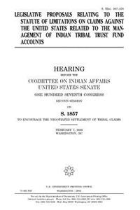 Legislative proposals relating to the statute of limitations on claims against the United States related to the management of Indian tribal trust fund accounts