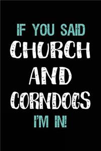 If You Said Church and Corndogs I'm in