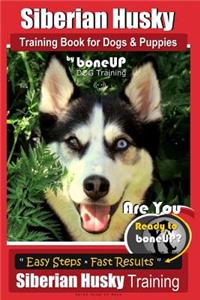 Siberian Husky Training Book for Dogs & Puppies by Boneup Dog Training