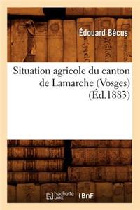 Situation Agricole Du Canton de LaMarche (Vosges) (Éd.1883)