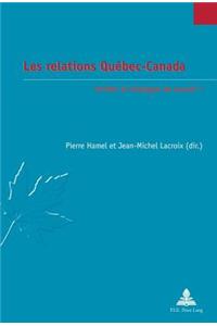 Les Relations Quaebec-Canada: Arrêter Le Dialogue de Sourds ?