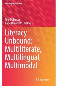 Literacy Unbound: Multiliterate, Multilingual, Multimodal