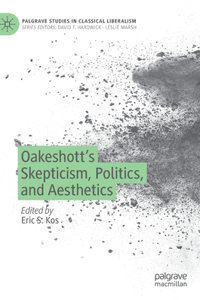 Oakeshott’s Skepticism, Politics, and Aesthetics