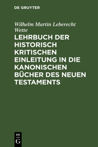 Lehrbuch Der Historisch Kritischen Einleitung in Die Kanonischen Bücher Des Neuen Testaments