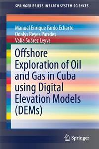 Offshore Exploration of Oil and Gas in Cuba Using Digital Elevation Models (Dems)