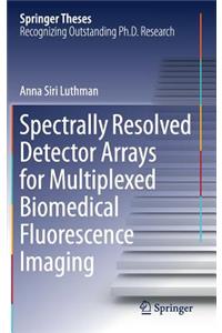 Spectrally Resolved Detector Arrays for Multiplexed Biomedical Fluorescence Imaging