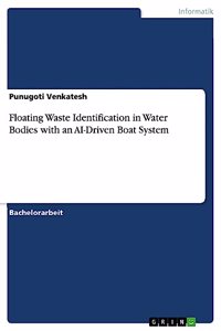 Floating Waste Identification in Water Bodies with an AI-Driven Boat System