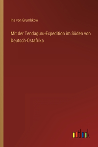 Mit der Tendaguru-Expedition im Süden von Deutsch-Ostafrika