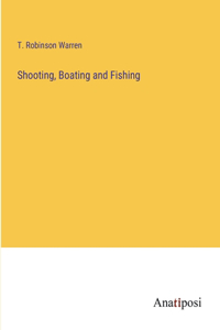 Shooting, Boating and Fishing