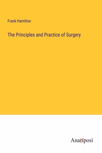 The Principles and Practice of Surgery