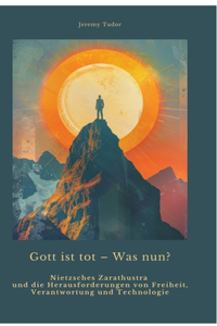 Gott ist tot - Was nun?