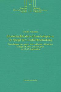 Hochmittelalterliche Herrschaftspraxis Im Spiegel Der Geschichtsschreibung