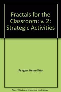 Fractals for the Classroom: v. 2: Strategic Activities (Fractals for the Classroom: Strategic Activities)