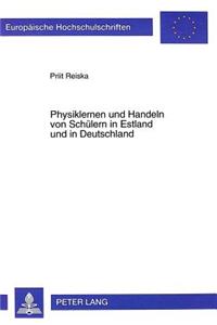Physiklernen und Handeln von Schuelern in Estland und in Deutschland