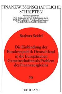 Die Einbindung der Bundesrepublik Deutschland in die Europaeischen Gemeinschaften als Problem des Finanzausgleichs