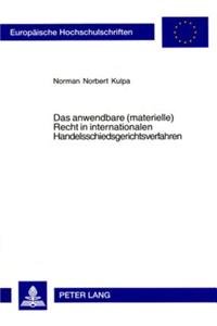 Das Anwendbare (Materielle) Recht in Internationalen Handelsschiedsgerichtsverfahren