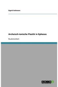 Archaisch-ionische Plastik in Ephesos