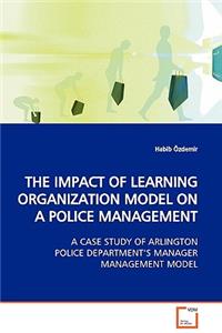 Impact of Learning Organization Model on a Police Management