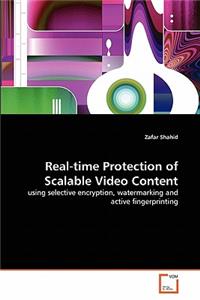 Real-time Protection of Scalable Video Content
