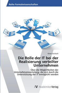 Die Rolle der IT bei der Realisierung verteilter Unternehmen