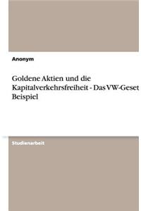 Goldene Aktien Und Die Kapitalverkehrsfreiheit - Das Vw-Gesetz ALS Beispiel