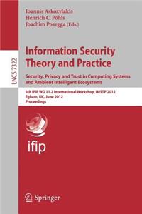 Information Security Theory and Practice. Security, Privacy and Trust in Computing Systems and Ambient Intelligent Ecosystems: 6th Ifip Wg 11.2 International Workshop, Wistp 2012, Egham, Uk, June 20-22, 2012, Proceedings