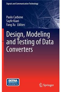 Design, Modeling and Testing of Data Converters