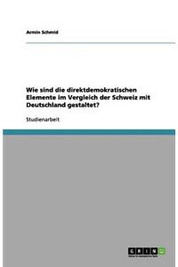 Wie sind die direktdemokratischen Elemente im Vergleich der Schweiz mit Deutschland gestaltet?