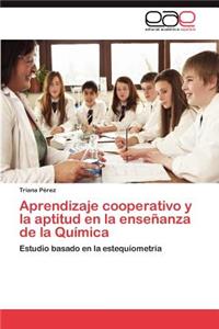 Aprendizaje Cooperativo y La Aptitud En La Ensenanza de La Quimica