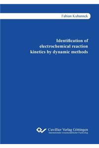Identification of electrochemical reaction kinetics by dynamic methods