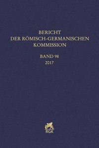 Bericht Der Romisch-Germanischen Kommission 98 (2017)
