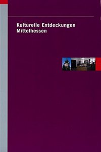 Kulturelle Entdeckungen Mittelhessen