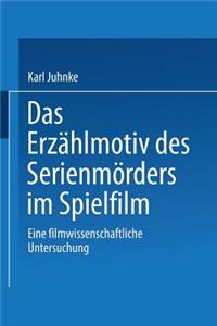 Das Erzählmotiv des Serienmörders im Spielfilm