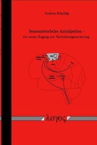 Sensomotorische Antizipation - Ein Neuer Zugang Zur Verhaltensgenerierung