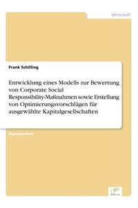 Entwicklung eines Modells zur Bewertung von Corporate Social Responsibility-Maßnahmen sowie Erstellung von Optimierungsvorschlägen für ausgewählte Kapitalgesellschaften