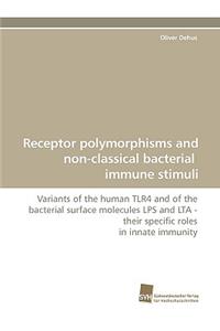 Receptor Polymorphisms and Non-Classical Bacterial Immune Stimuli