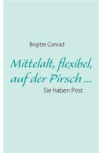 Mittelalt, flexibel, auf der Pirsch ...