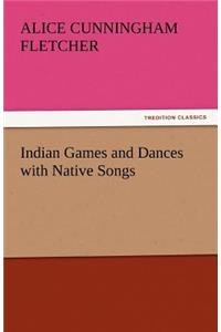 Indian Games and Dances with Native Songs