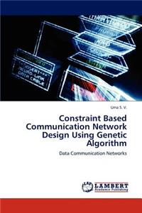 Constraint Based Communication Network Design Using Genetic Algorithm