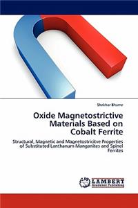 Oxide Magnetostrictive Materials Based on Cobalt Ferrite