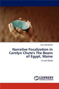 Narrative Focalization in Carolyn Chute's the Beans of Egypt, Maine
