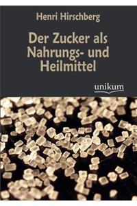 Der Zucker als Nahrungs- und Heilmittel