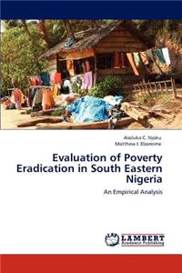 Evaluation of Poverty Eradication in South Eastern Nigeria