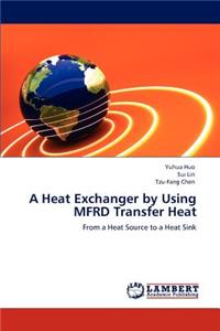 Heat Exchanger by Using MFRD Transfer Heat