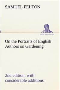 On the Portraits of English Authors on Gardening, with Biographical Notices of Them, 2nd edition, with considerable additions