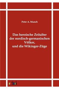 Das heroische Zeitalter der nordisch-germanischen Völker, und die Wikinger-Züge