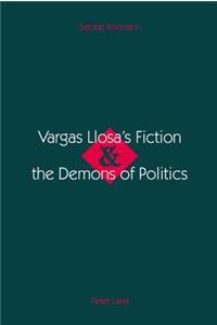 Vargas Llosa's Fiction and the Demons of Politics