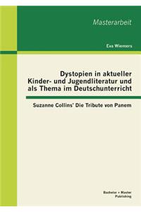 Dystopien in aktueller Kinder- und Jugendliteratur und als Thema im Deutschunterricht