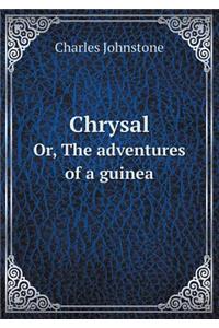 Chrysal Or, the Adventures of a Guinea